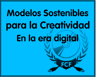 Modelos Sostenibles para la Creatividad en la Era Digital